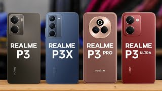Realme P3 5G Vs Realme P3X 5G Vs Realme P3 Pro 5G Vs Realme P3 Ultra 5G