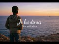 Je Lui Dirais mp3