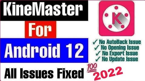 KineMaster Version 6.0 Not Working in Android 12 Problem Solved || KineMaster problem fixed