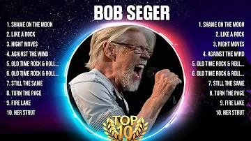 Bob Seger Greatest Hits 2024 Collection - Top 10 Hits Playlist Of All Time