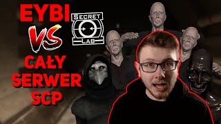 EYBI VS CAŁY SERWER SCP-KÓW! | SCP SECRET LABORATORY