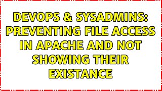 DevOps & SysAdmins: Preventing file access in apache and not showing their existance