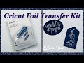 Cricut Foil Transfer Kit - How To Use It - Demo and Review