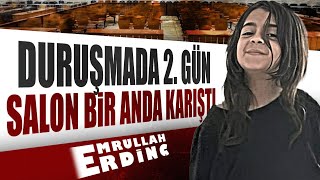 DURUŞMADA 2.GÜN SALON BİR ANDA KARIŞTI