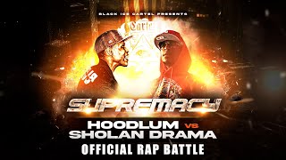 HOODLUM VS SHOLAN DRAMA || OFFICIAL RAP BATTLE || BLACK ICE CARTEL || SUPREMACY || #RapBattle