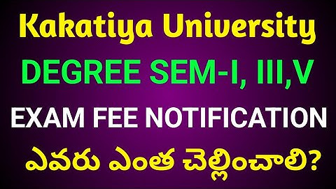 Kakatiya University, Degree SEM 1,3,5 Exam fee Notification-2025