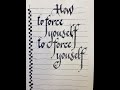 How to force yourself to force yourself?