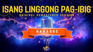 ISANG LINGGONG PAG-IBIG - IMELDA PAPIN | Original Remastered Karaoke | Mon del Rosario