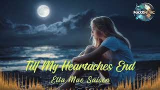Till My Heartaches End (Ella Mae Saison)
