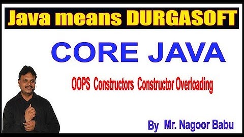 Java Tutorials || OOPS  Constructors  Constructor Overloading || by Nagoor Babu