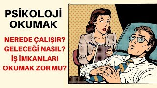 Psikoloji Okumak, Psikolog İş İmkanları ve Avantajlar-Dezavantajlar