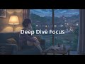 Deep Dive Focus - LoFi Immersive music