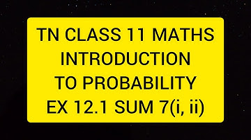 TN CLASS 11 MATHS INTRODUCTION TO PROBABILITY EX 12.1 SUM 7(I,II)