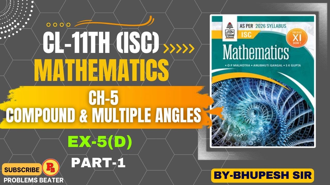 COMPOUND AND MULTIPLE ANGLES || EX-5(D) || PART-1 || CL-11TH || ISC ...