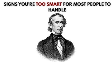8 Signs You’re Too Smart for Most People to Handle