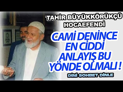 Camilerimiz bir mana ile beytullahtır ! | Tahir Büyükkörükçü Hocaefendi