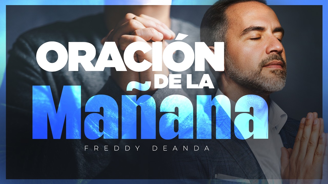Oración de la mañana por un día de victoria | Freddy DeAnda - YouTube
