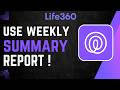 How To Use Life360 Weekly Summary Report !