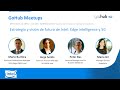 GoHub Meetups | Estrategia y visión de futuro de Intel: Edge Intelligence y 5G