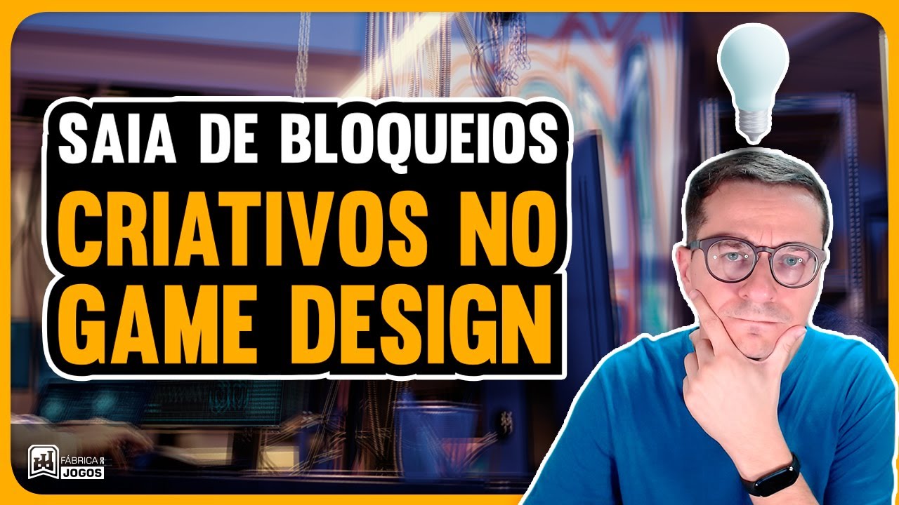 Liberte Sua Criatividade no Game Design: Entenda o Processo Criativo | Fábrica de Jogos