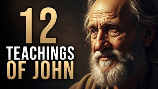 12 Teachings of John That Reveal the Heart of Christ