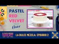 La Dulce Mezcla: Bake Off México | Episodio 02: Pastel Red Velvet