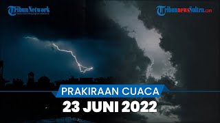 Peringatan Dini Besok Kamis 23 Juni 2022: Berikut Wilayah Sultra yang Berpotensi Alami Cuaca Ekstrem