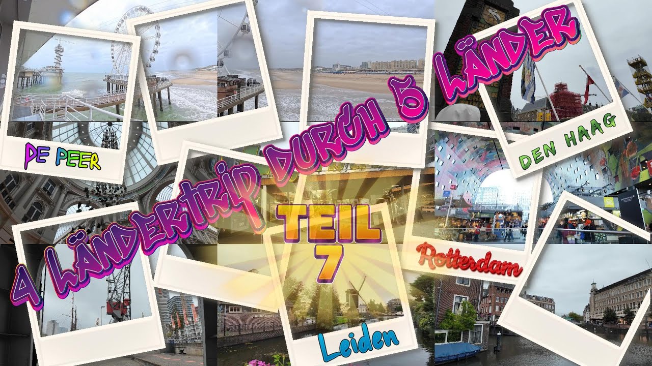 Etappe 7 unseres 5-Länder-Trips: Rotterdam, Den Haag, De Pier & Leiden
