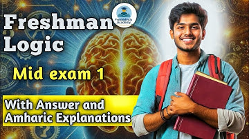 Logic & Critical Thinking mid Exam 1 questions with Amharic  explanations | Freshman Course|በአማርኛ