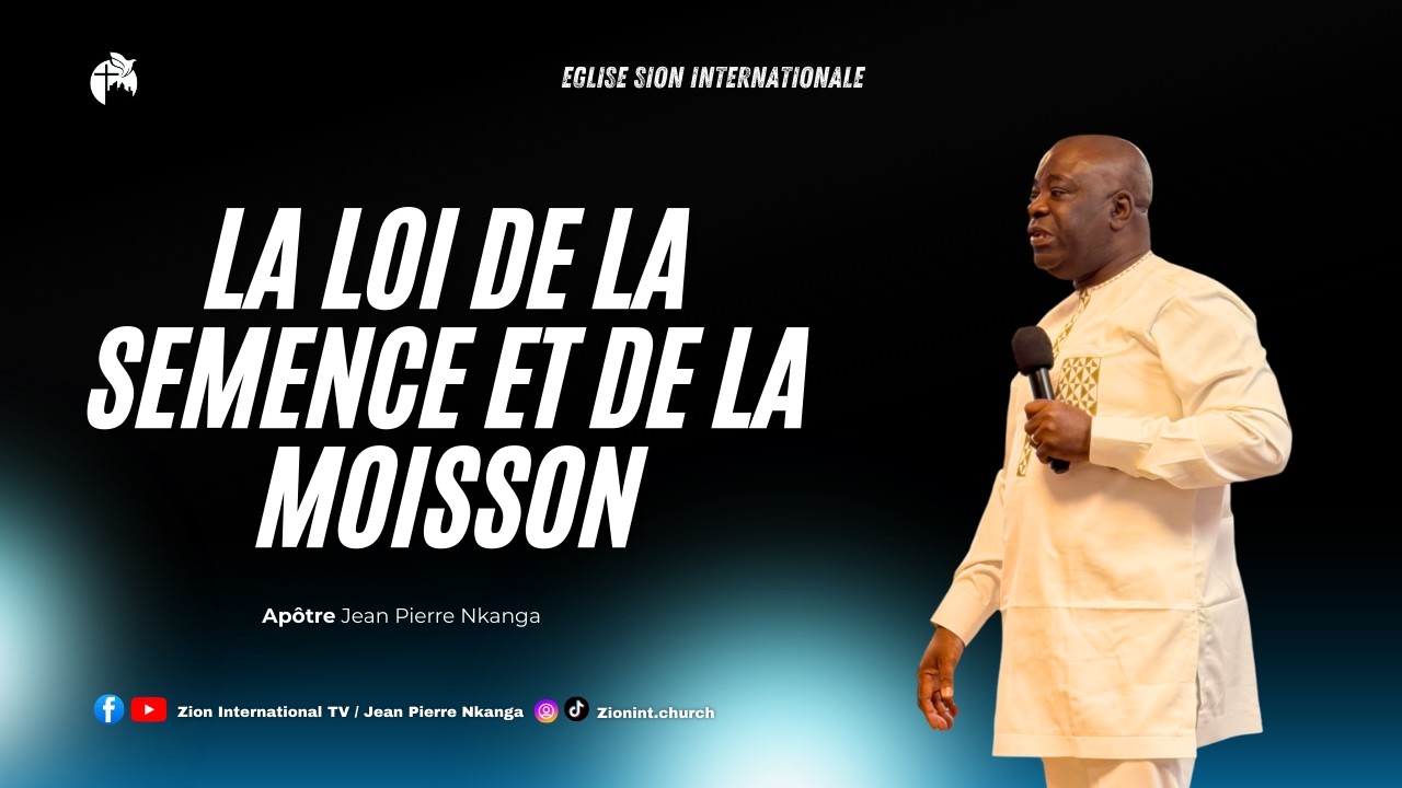 LA LOI DE LA SEMENCE ET DE LA MOISSON AVEC APÔTRE JEAN PIERRE NKANGA ...