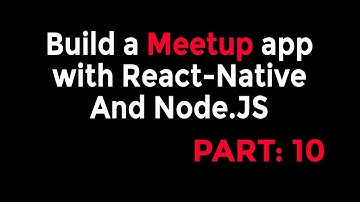 React-Native & Node Tutorial - Build a Meetup app [Part: 10]