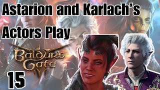 Karlach and Astarion Play BG3! - Part 15