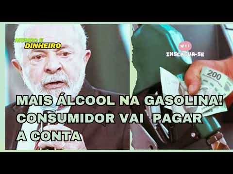 MAIS ÁLCOOL NA GASOLINA E MENOS DINHEIRO NO SEU BOLSO