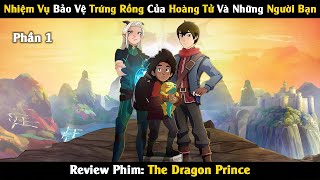 Review Phim: Nhiệm Vụ Bảo Vệ Trứng Rồng Của Hoàng Tử Và Những Người Bạn | Linh San Review