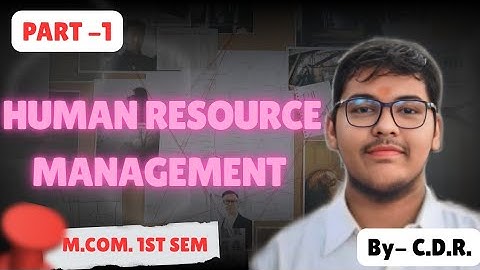 M.COM 1ST SEMESTER | HUMAM RESOURCE MANAGEMENT | PART -1 | MGKVP, HCPGC, UP COLLEGE, ETC | BY CDR | 