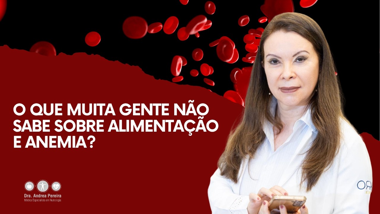 O que muita gente não sabe sobre alimentação e anemia?