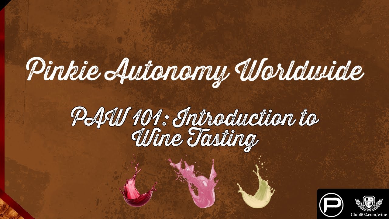 Pinky Autonomy Worldwide - PAW 101: Introduction to Wine Tasting - A 602 Wine Collective Feature