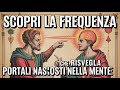 La frequenza proibita che apre portali all'interno della tua mente