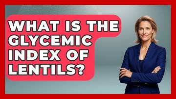What Is The Glycemic Index Of Lentils? - The World of Agriculture