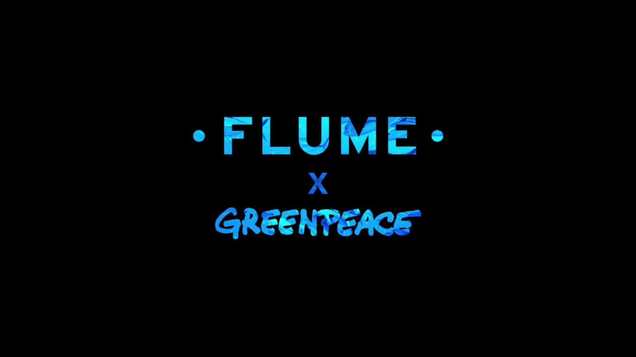 Flume ID (Flume X Greenpeace) EDIT YouTube