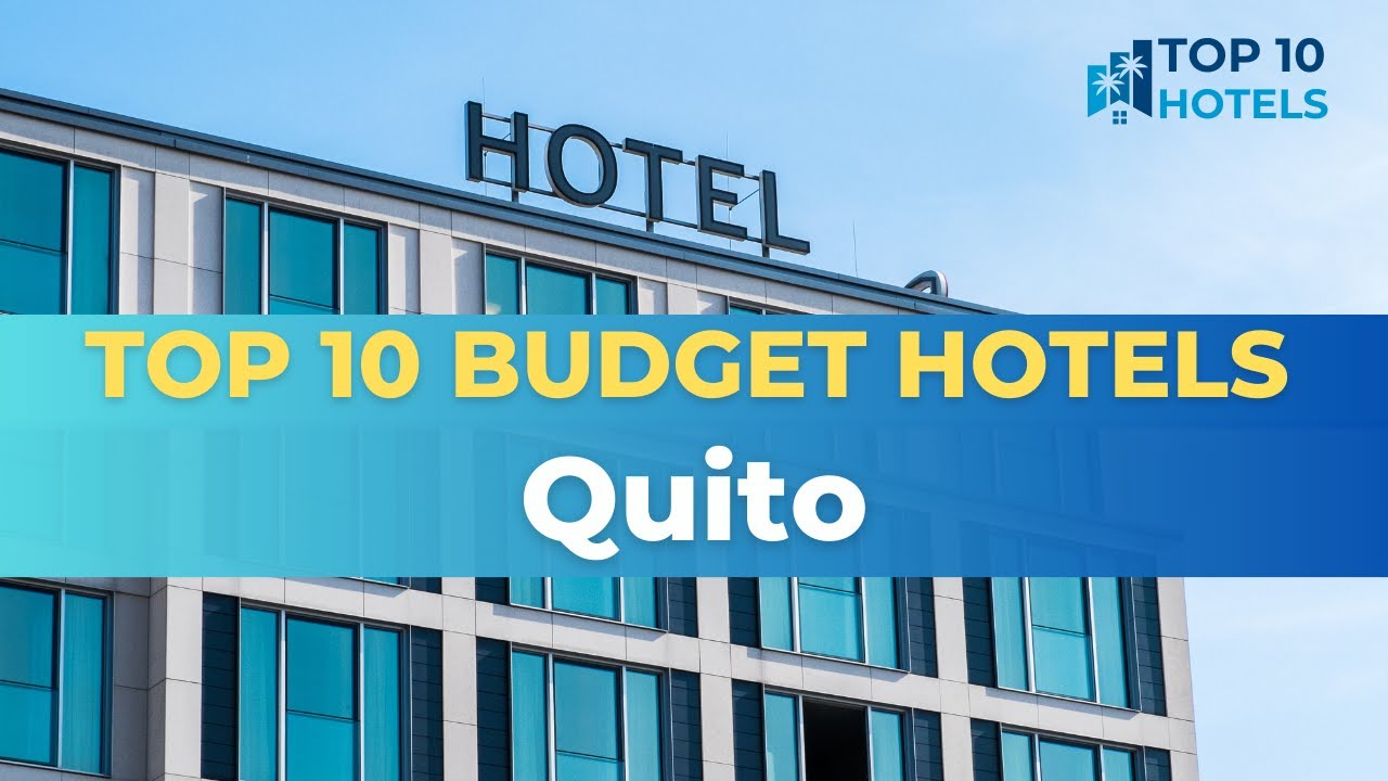 Top 10 Budget Hotels in Quito