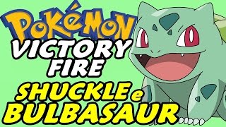 Pokémon Victory Fire (Detonado - Parte 23) -Bulbasaur, Shuckle, TMs e A Porrada de Sempre