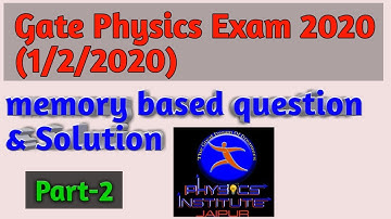 GATE PHYSICS EXAM FEB 2020 MEMORY BASED SOLVED QUESTION part-2 || PHYSICS INSTITUTE JAIPUR