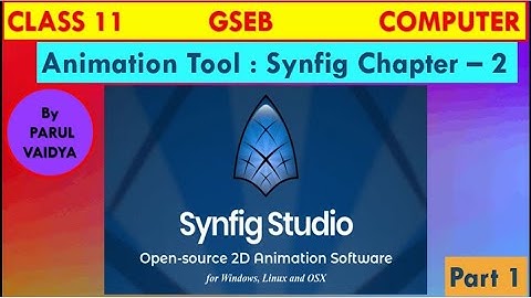 Animation Tool : Synfig  - Chapter 2 | Class 11 Computer | GSEB | Part 1 | By Parul Vaidya