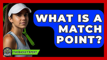 What Is A Match Point? - The Racket Xpert