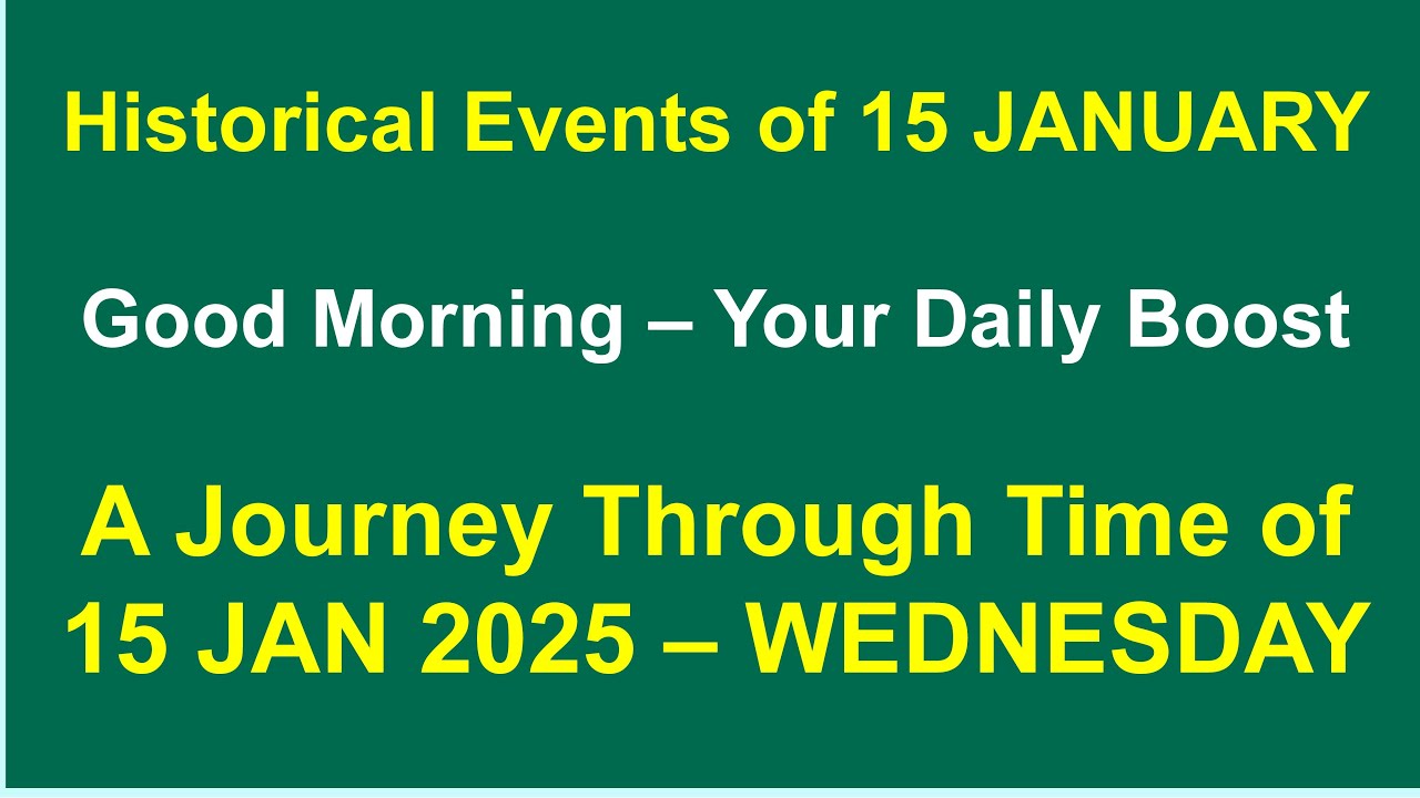 Historical Events of January 15, A Journey Through Time - 15 Jan 2025 – Wednesday - Explore Yourself