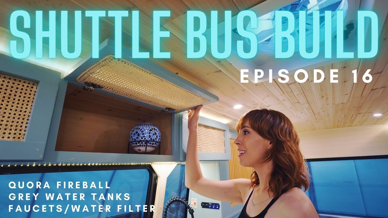 Shuttle Bus Build Ep 16 | Gray Water Tanks, Quora Fireballs, Faucets/Water Filter