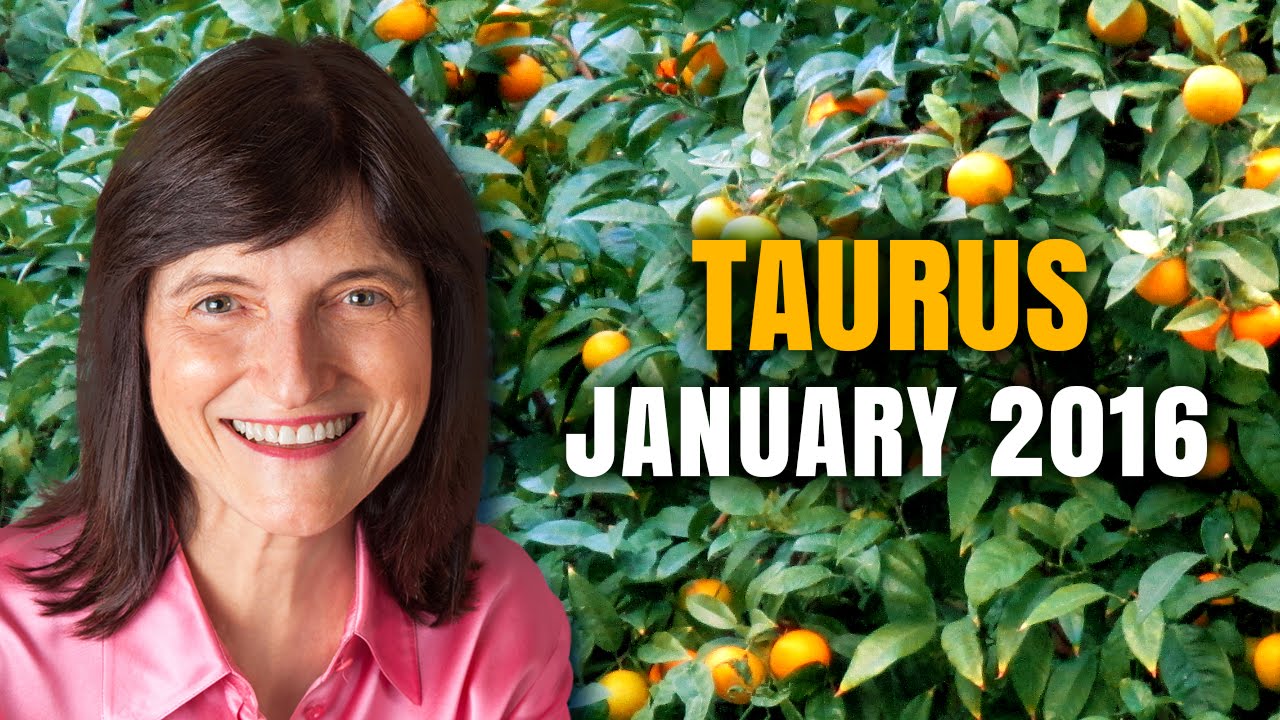 Taurus January 2016 Horoscope  | Barbara Goldsmith
