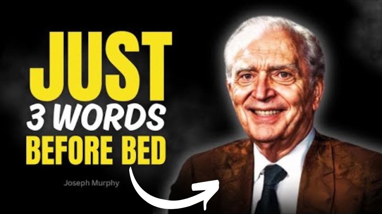 3 Words to SAY BEFORE BED , Manifest Anything You Desire IMMEDIATELY " - Joseph Murphy
