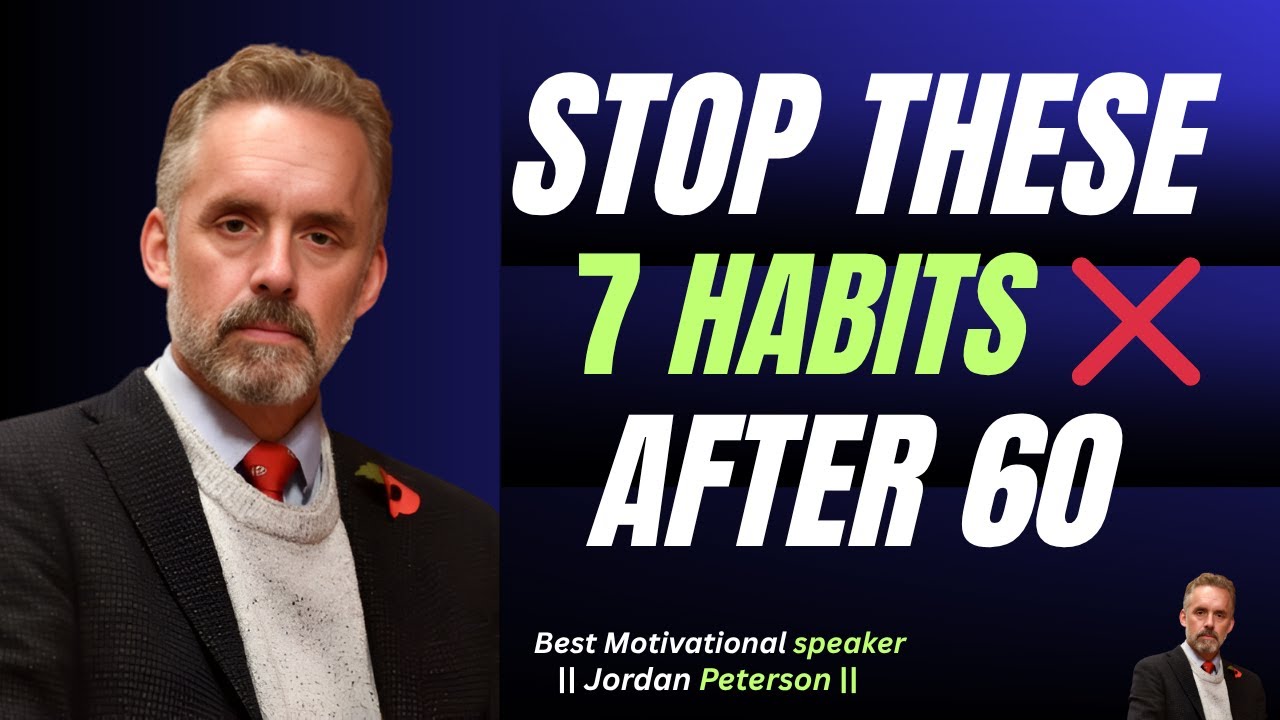 "Give up these 7 habits after 60, otherwise you will regret it forever" || Jordan Peterson